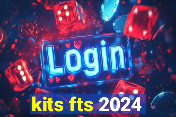 kits fts 2024